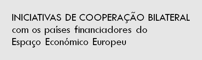 Iniciativas de cooperação bilateral com os países financiadores do Espaço Económico Europeu