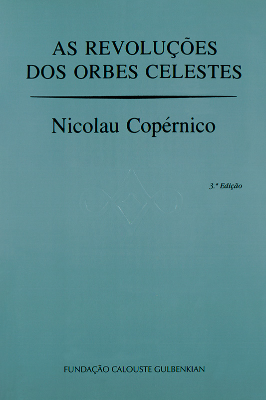 As Revoluções dos Orbes Celestes / Nicolau Copérnico